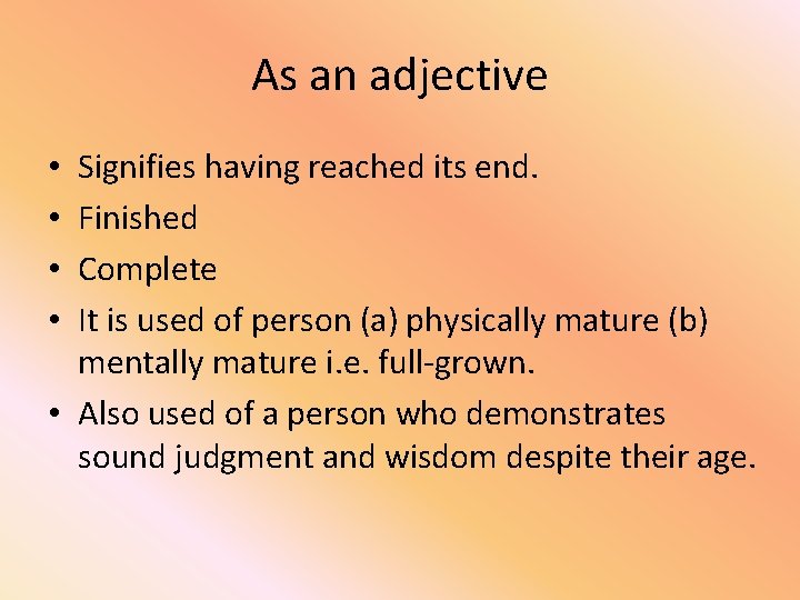 As an adjective Signifies having reached its end. Finished Complete It is used of