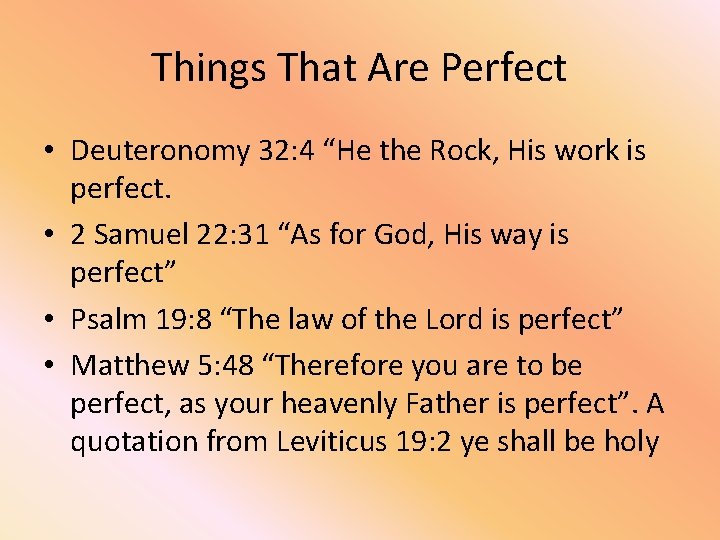 Things That Are Perfect • Deuteronomy 32: 4 “He the Rock, His work is