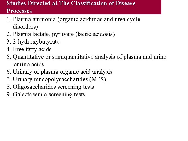 Studies Directed at The Classification of Disease Processes 1. Plasma ammonia (organic acidurias and