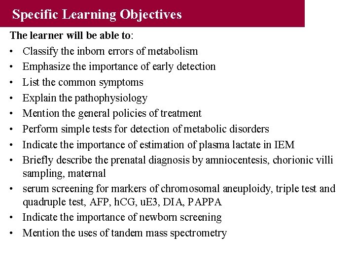 Specific Learning Objectives The learner will be able to: • Classify the inborn errors