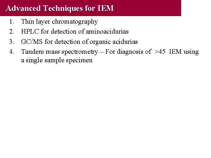 Advanced Techniques for IEM 1. 2. 3. 4. Thin layer chromatography HPLC for detection