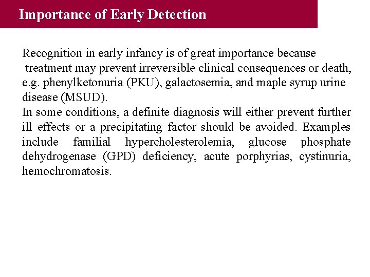 Importance of Early Detection Recognition in early infancy is of great importance because treatment