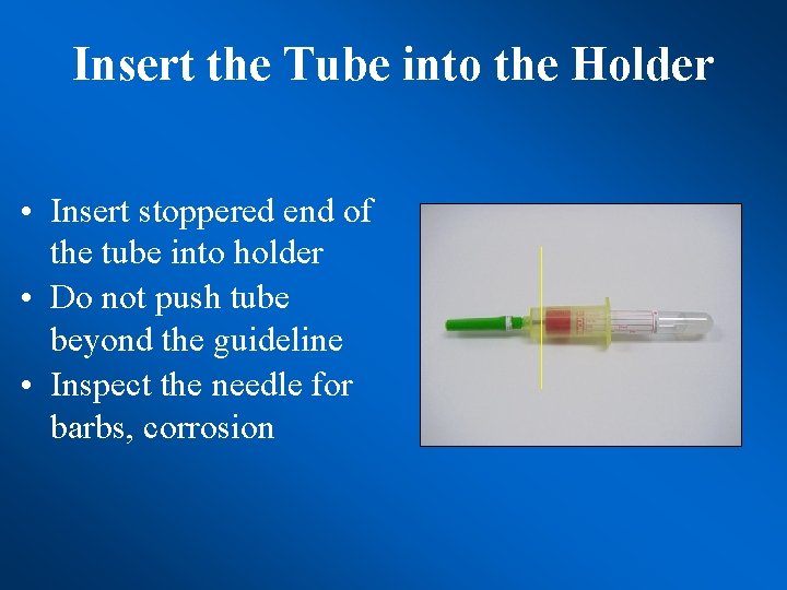 Insert the Tube into the Holder • Insert stoppered end of the tube into