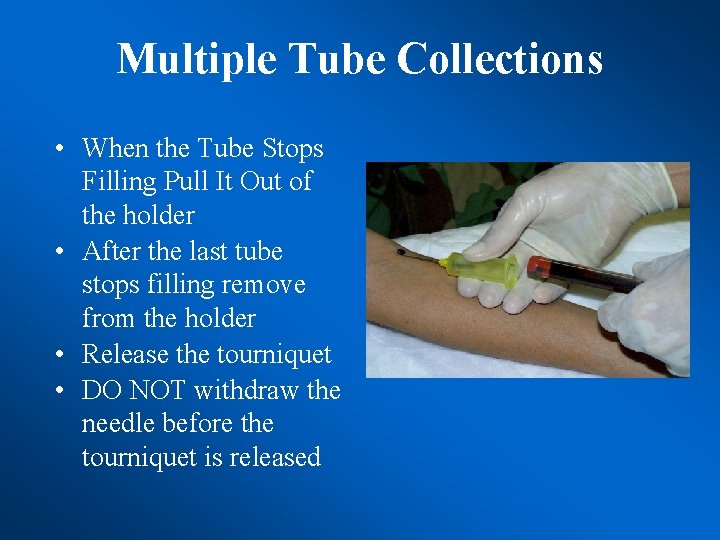 Multiple Tube Collections • When the Tube Stops Filling Pull It Out of the