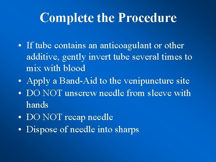 Complete the Procedure • If tube contains an anticoagulant or other additive, gently invert