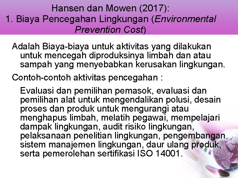 Hansen dan Mowen (2017): 1. Biaya Pencegahan Lingkungan (Environmental Prevention Cost) Adalah Biaya-biaya untuk