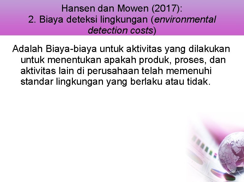 Hansen dan Mowen (2017): 2. Biaya deteksi lingkungan (environmental detection costs) Adalah Biaya-biaya untuk