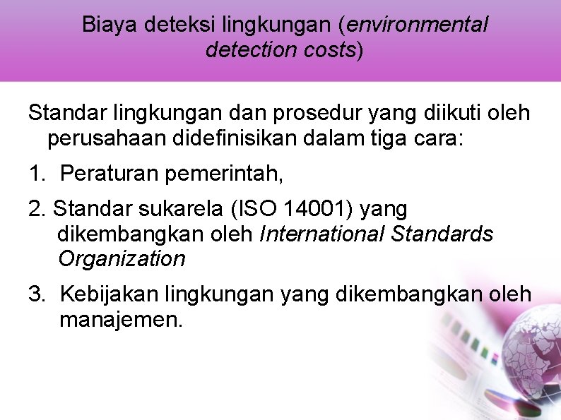 Biaya deteksi lingkungan (environmental detection costs) Standar lingkungan dan prosedur yang diikuti oleh perusahaan