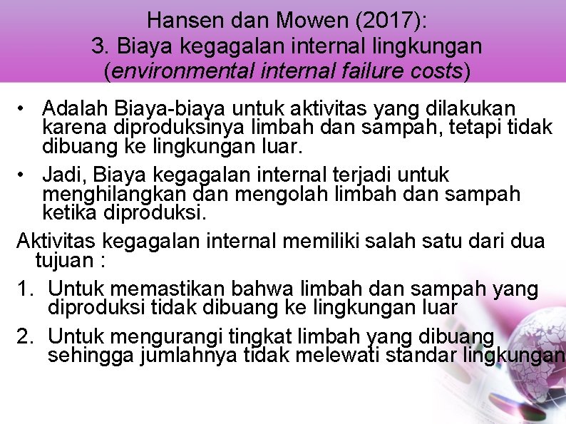 Hansen dan Mowen (2017): 3. Biaya kegagalan internal lingkungan (environmental internal failure costs) •