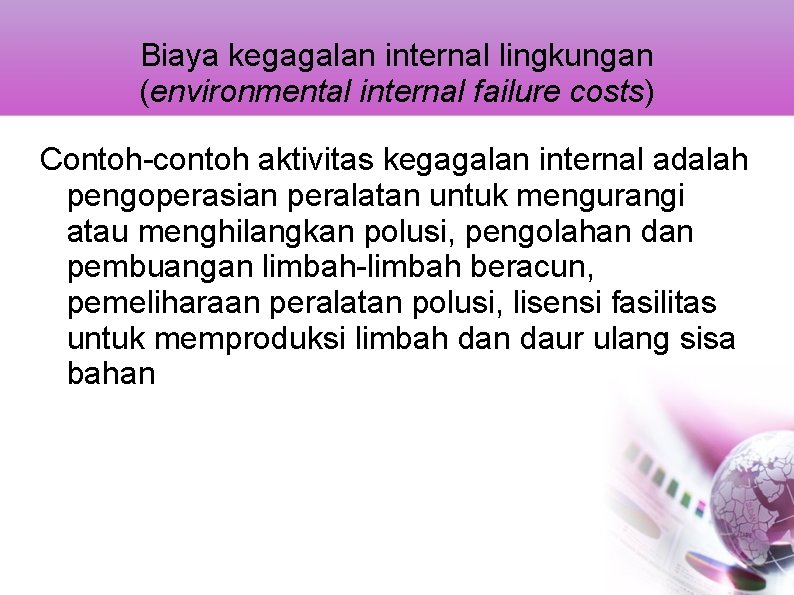 Biaya kegagalan internal lingkungan (environmental internal failure costs) Contoh-contoh aktivitas kegagalan internal adalah pengoperasian