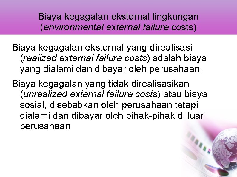 Biaya kegagalan eksternal lingkungan (environmental external failure costs) Biaya kegagalan eksternal yang direalisasi (realized