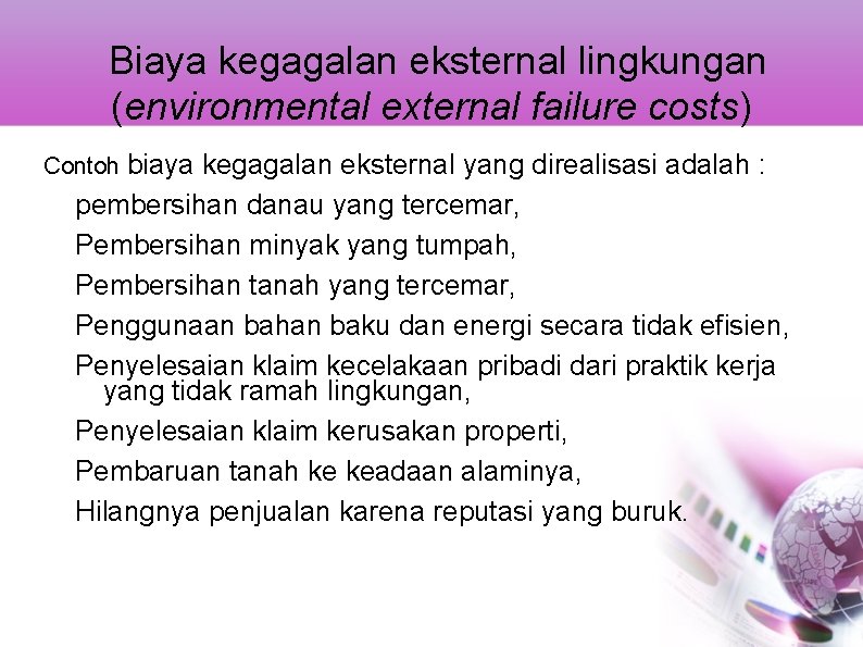 Biaya kegagalan eksternal lingkungan (environmental external failure costs) Contoh biaya kegagalan eksternal yang direalisasi