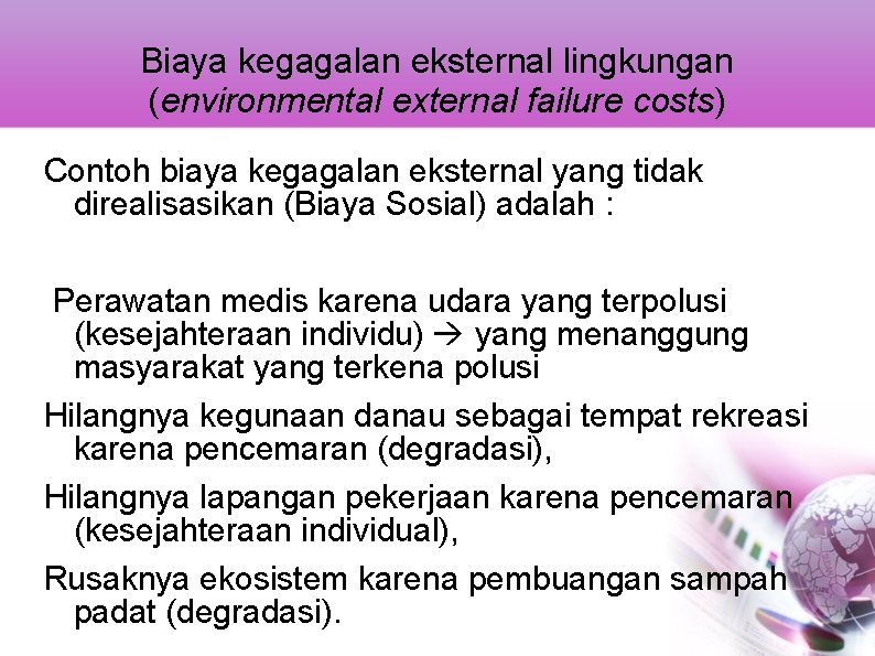 Biaya kegagalan eksternal lingkungan (environmental external failure costs) Contoh biaya kegagalan eksternal yang tidak