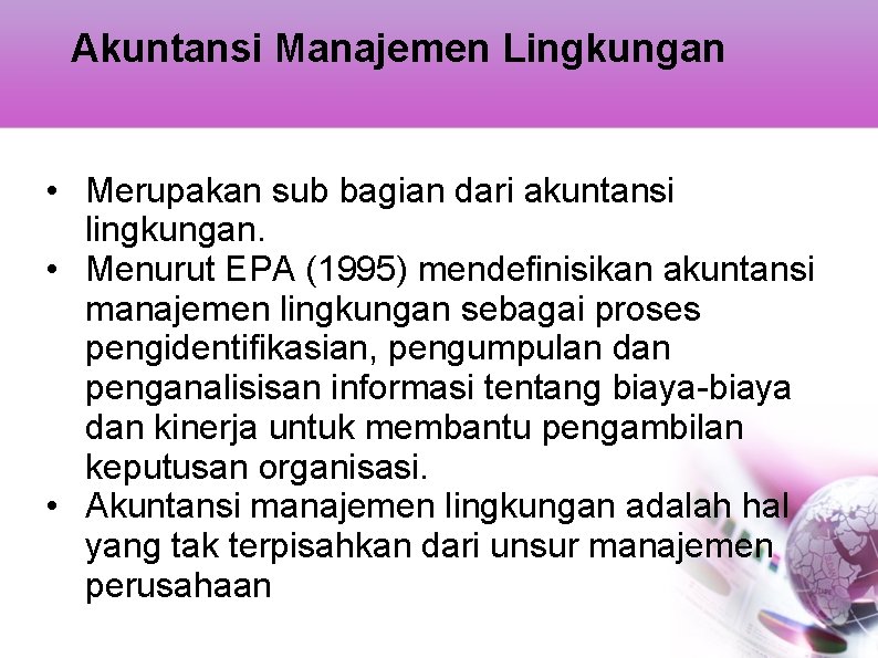 Akuntansi Manajemen Lingkungan • Merupakan sub bagian dari akuntansi lingkungan. • Menurut EPA (1995)