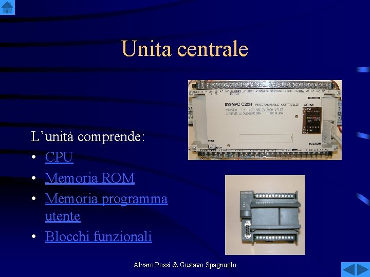 Unita centrale L’unità comprende: • CPU • Memoria ROM • Memoria programma utente •