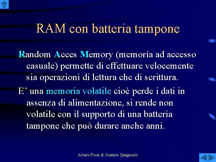 RAM con batteria tampone Random Acces Memory (memoria ad accesso casuale) permette di effettuare