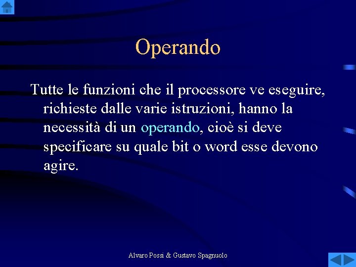 Operando Tutte le funzioni che il processore ve eseguire, richieste dalle varie istruzioni, hanno