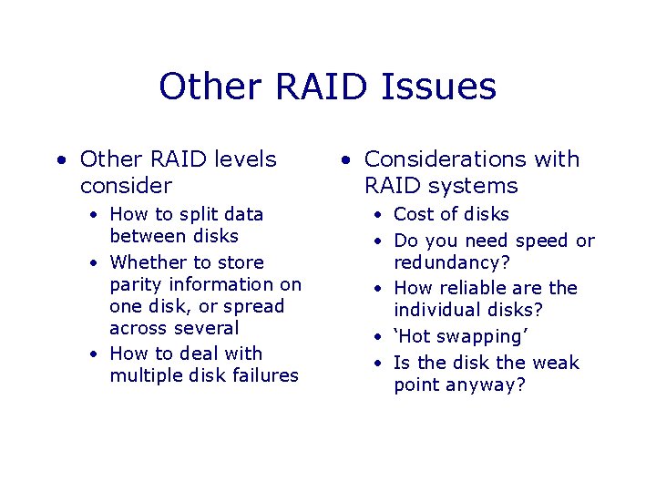 Other RAID Issues • Other RAID levels consider • How to split data between Other RAID Issues • Other RAID levels consider • How to split data between