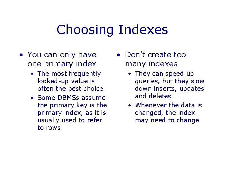 Choosing Indexes • You can only have one primary index • The most frequently Choosing Indexes • You can only have one primary index • The most frequently
