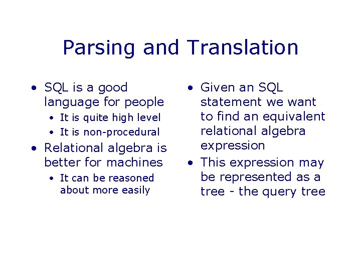 Parsing and Translation • SQL is a good language for people • It is Parsing and Translation • SQL is a good language for people • It is