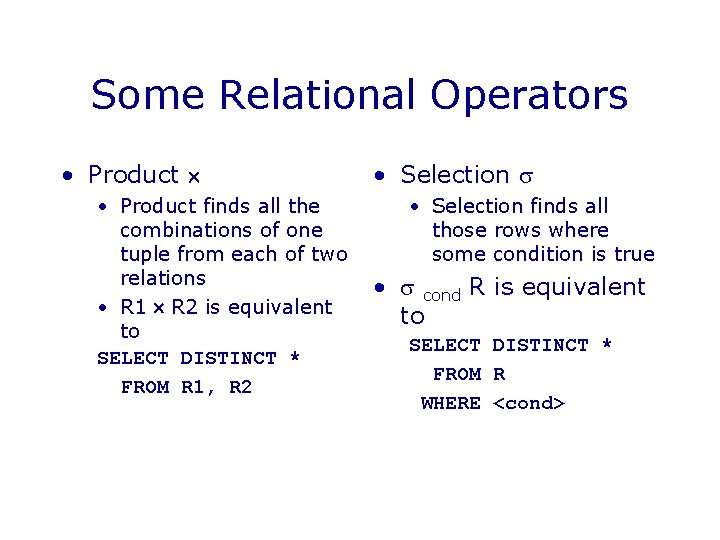 Some Relational Operators • Product finds all the combinations of one tuple from each Some Relational Operators • Product finds all the combinations of one tuple from each
