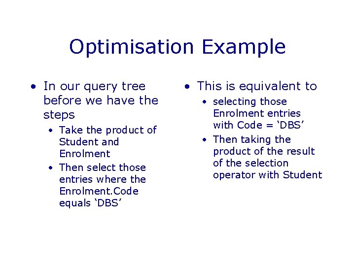 Optimisation Example • In our query tree before we have the steps • Take Optimisation Example • In our query tree before we have the steps • Take