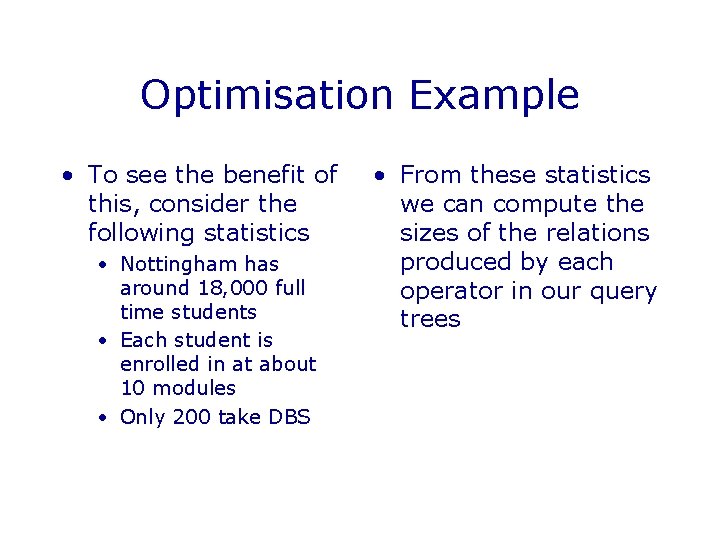 Optimisation Example • To see the benefit of this, consider the following statistics • Optimisation Example • To see the benefit of this, consider the following statistics •