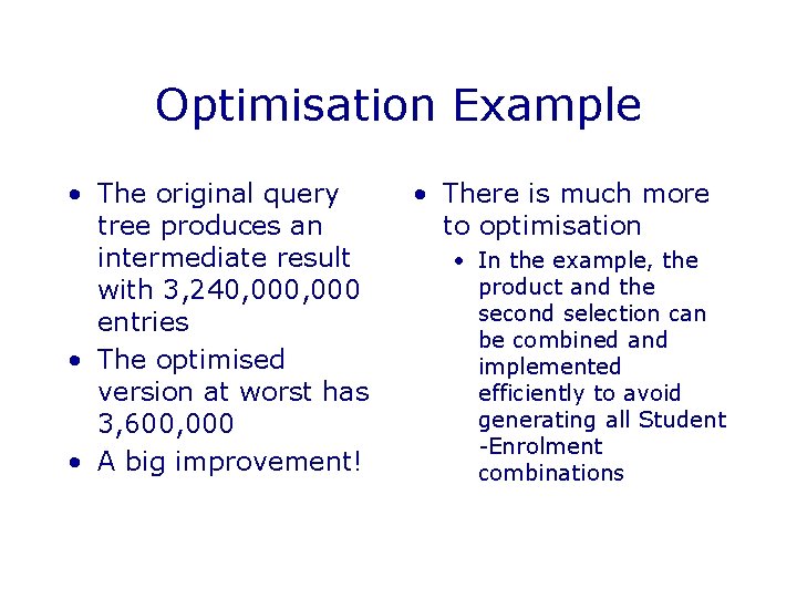 Optimisation Example • The original query tree produces an intermediate result with 3, 240, Optimisation Example • The original query tree produces an intermediate result with 3, 240,