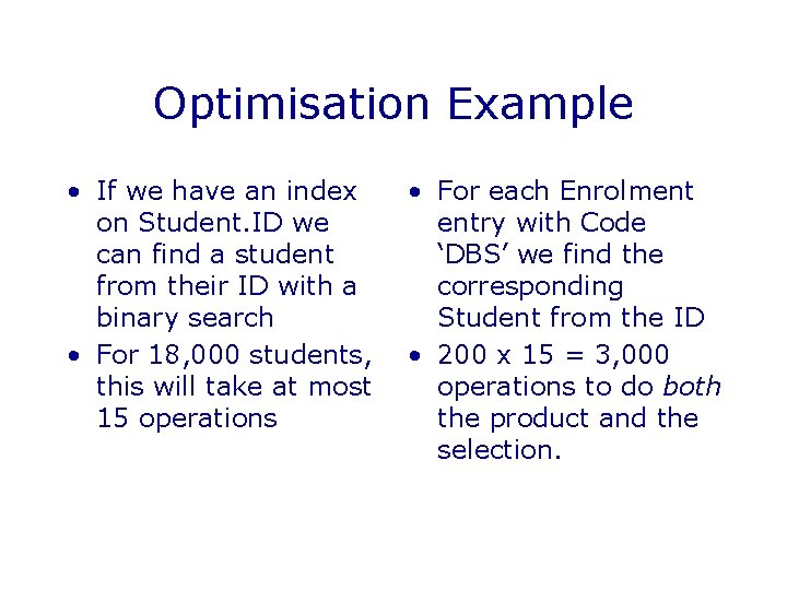 Optimisation Example • If we have an index on Student. ID we can find Optimisation Example • If we have an index on Student. ID we can find