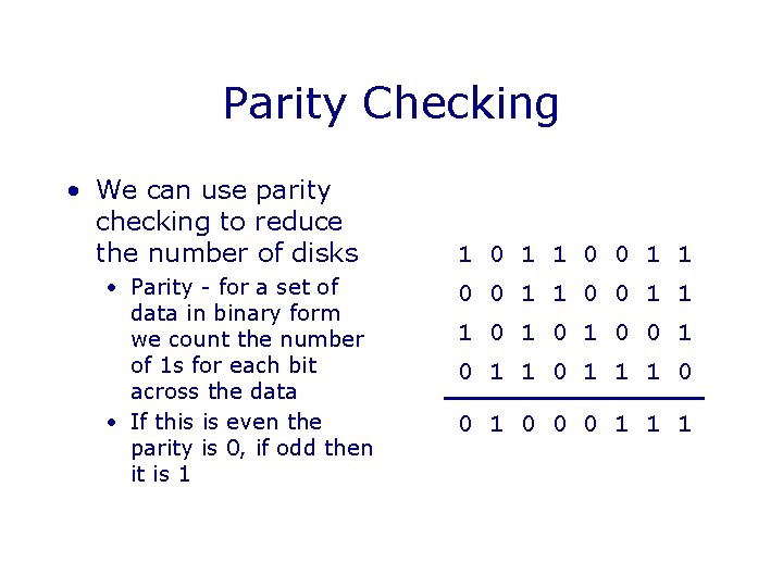 Parity Checking • We can use parity checking to reduce the number of disks Parity Checking • We can use parity checking to reduce the number of disks