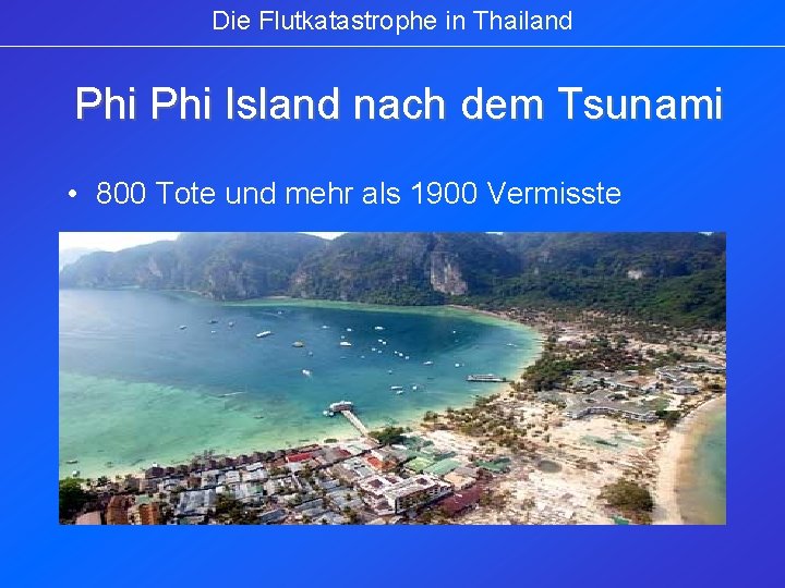 Die Flutkatastrophe in Thailand Phi Island nach dem Tsunami • 800 Tote und mehr