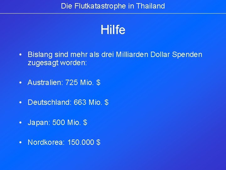 Die Flutkatastrophe in Thailand Hilfe • Bislang sind mehr als drei Milliarden Dollar Spenden