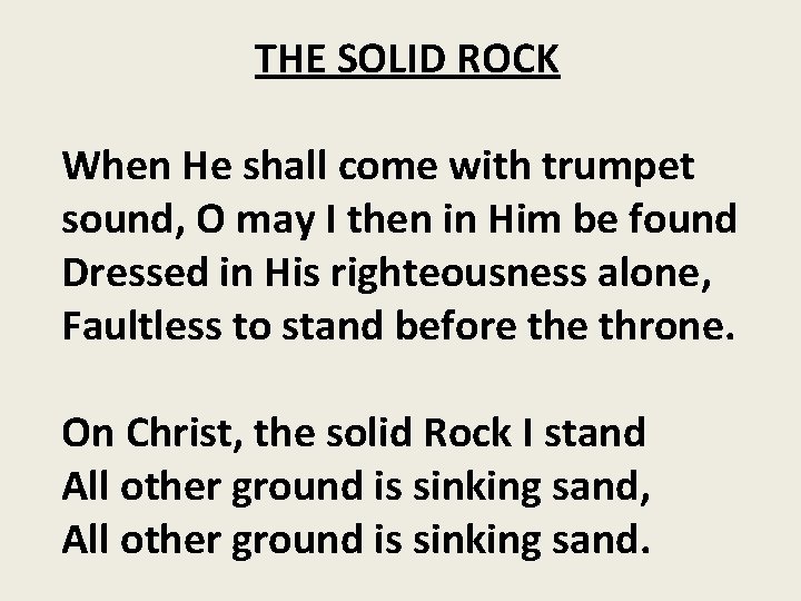 THE SOLID ROCK When He shall come with trumpet sound, O may I then