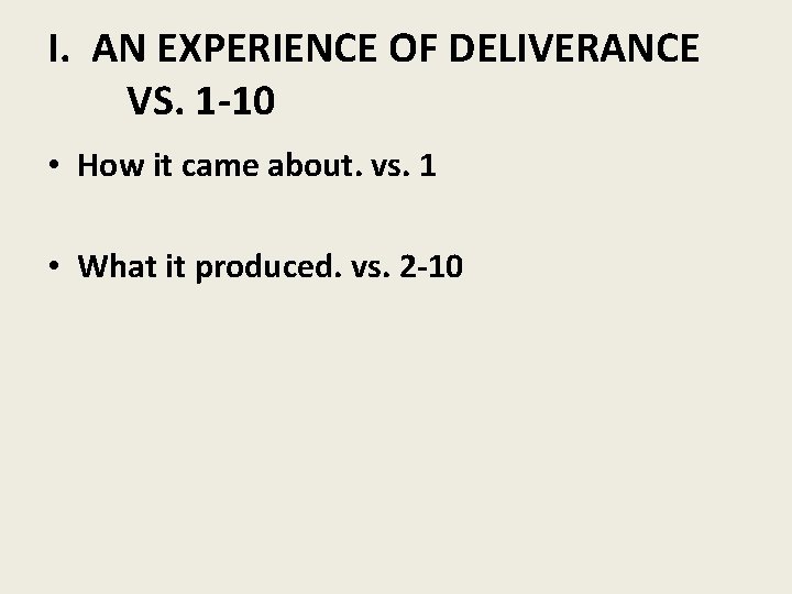 I. AN EXPERIENCE OF DELIVERANCE VS. 1 -10 • How it came about. vs.