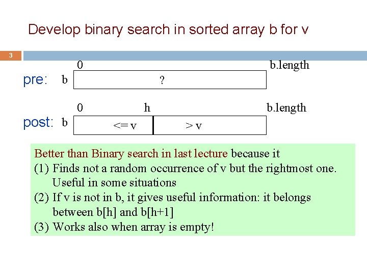 Develop binary search in sorted array b for v 3 pre: b post: b