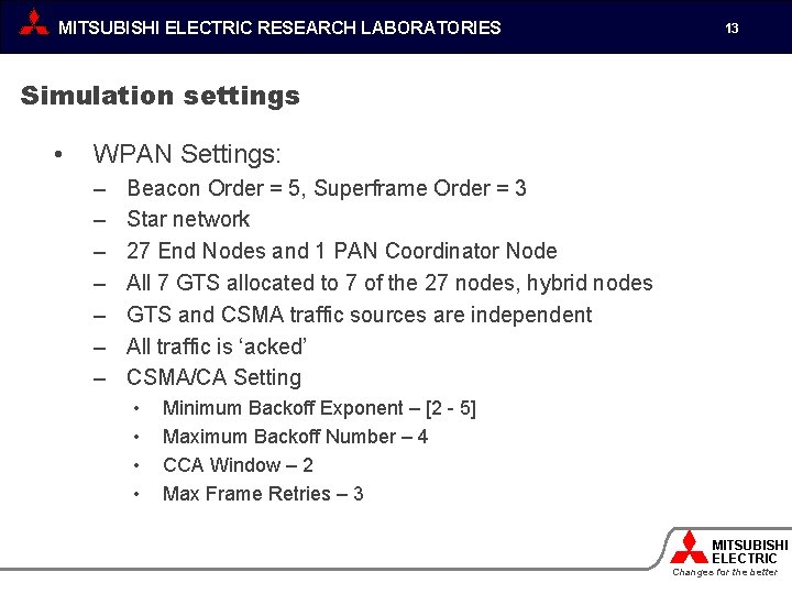 MITSUBISHI ELECTRIC RESEARCH LABORATORIES 13 Simulation settings • WPAN Settings: – – – –