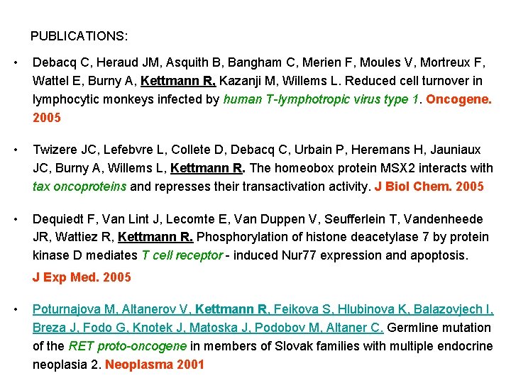 PUBLICATIONS: • Debacq C, Heraud JM, Asquith B, Bangham C, Merien F, Moules V,