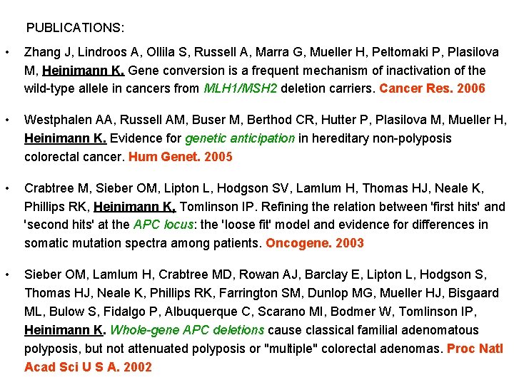PUBLICATIONS: • Zhang J, Lindroos A, Ollila S, Russell A, Marra G, Mueller H,