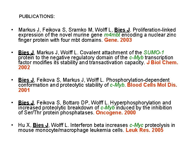 PUBLICATIONS: • Markus J, Feikova S, Sramko M, Wolff L, Bies J. Proliferation-linked expression