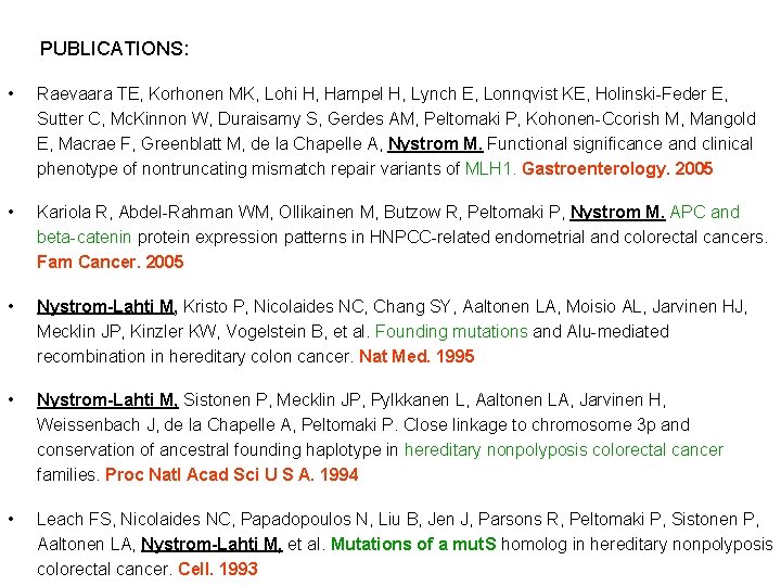 PUBLICATIONS: • Raevaara TE, Korhonen MK, Lohi H, Hampel H, Lynch E, Lonnqvist KE,