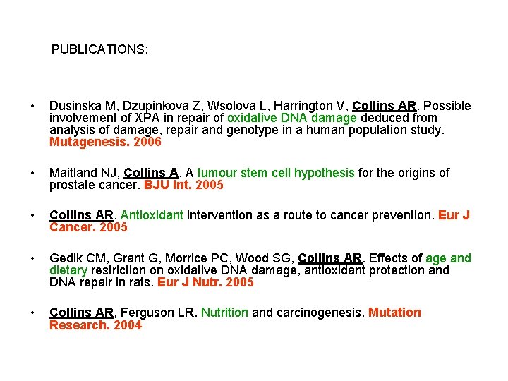 PUBLICATIONS: • Dusinska M, Dzupinkova Z, Wsolova L, Harrington V, Collins AR. Possible involvement