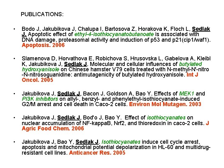 PUBLICATIONS: • Bodo J, Jakubikova J, Chalupa I, Bartosova Z, Horakova K, Floch L,