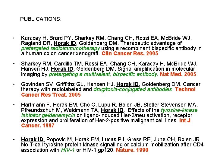 PUBLICATIONS: • Karacay H, Brard PY, Sharkey RM, Chang CH, Rossi EA, Mc. Bride
