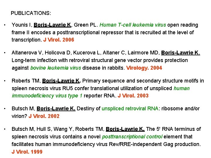 PUBLICATIONS: • Younis I, Boris-Lawrie K, Green PL. Human T-cell leukemia virus open reading