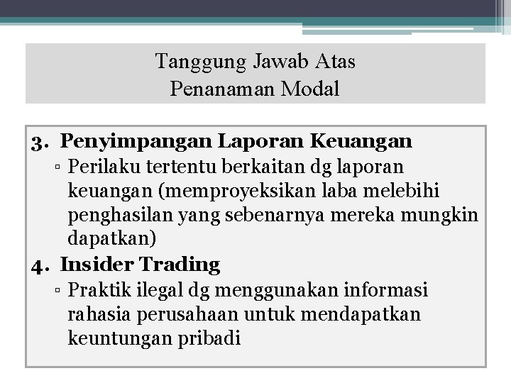 Tanggung Jawab Atas Penanaman Modal 3. Penyimpangan Laporan Keuangan ▫ Perilaku tertentu berkaitan dg Tanggung Jawab Atas Penanaman Modal 3. Penyimpangan Laporan Keuangan ▫ Perilaku tertentu berkaitan dg
