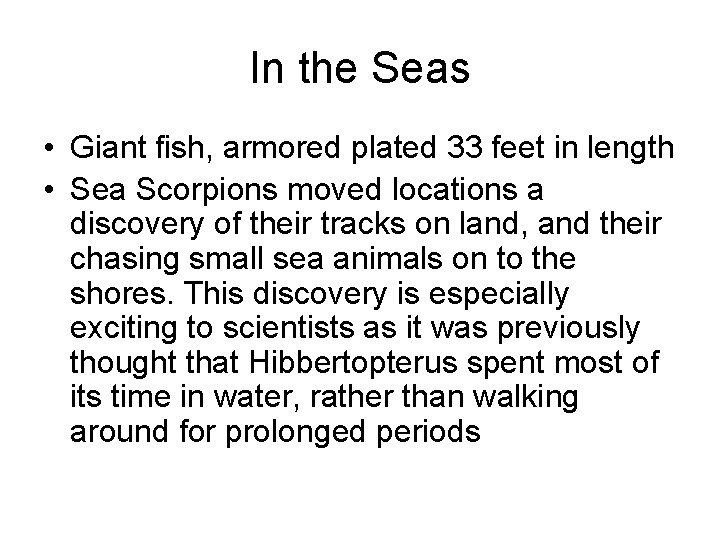 In the Seas • Giant fish, armored plated 33 feet in length • Sea