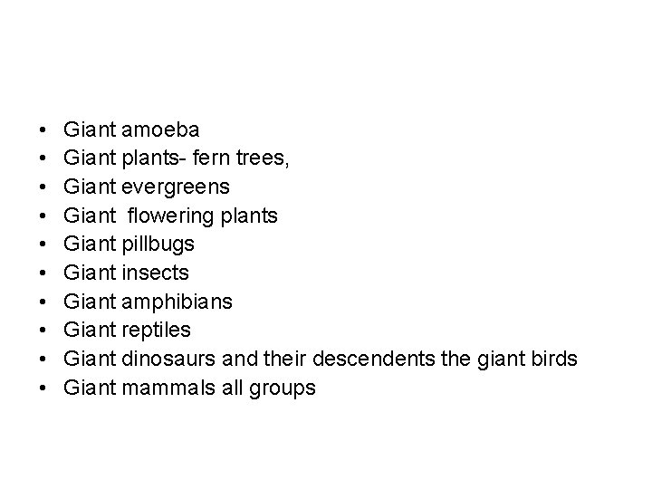  • • • Giant amoeba Giant plants- fern trees, Giant evergreens Giant flowering