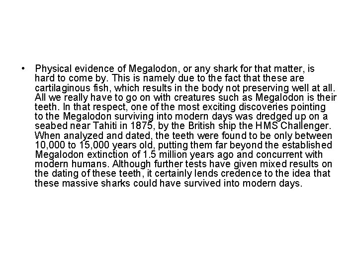  • Physical evidence of Megalodon, or any shark for that matter, is hard