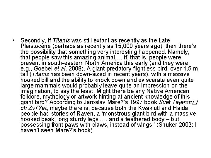  • Secondly, if Titanis was still extant as recently as the Late Pleistocene