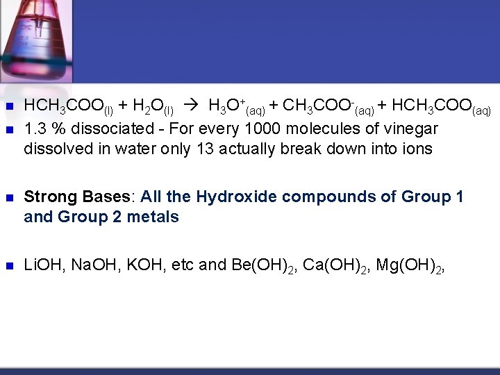 n n HCH 3 COO(l) + H 2 O(l) H 3 O+(aq) + CH